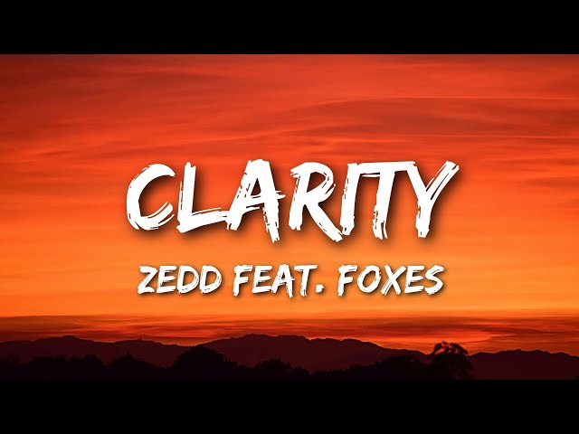 Zedd - Clarity feat. Foxes (Lyrics)