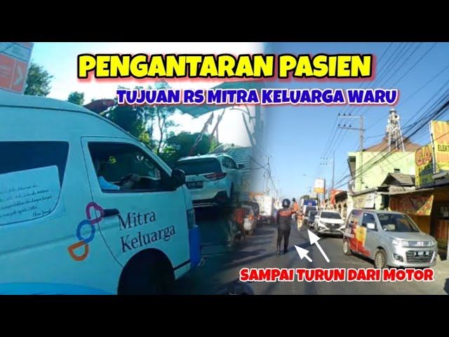 PART 1 EMON 11 || PENGANTARAN PASIEN TUJUAN RS MITRA KELUARGA WARU