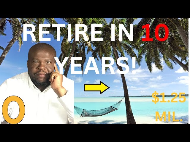 How to retire in 10 years! (Starting with $0)