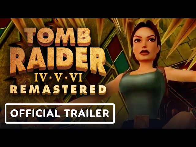 Tomb Raider 4-6 Remastered - Official Launch Trailer