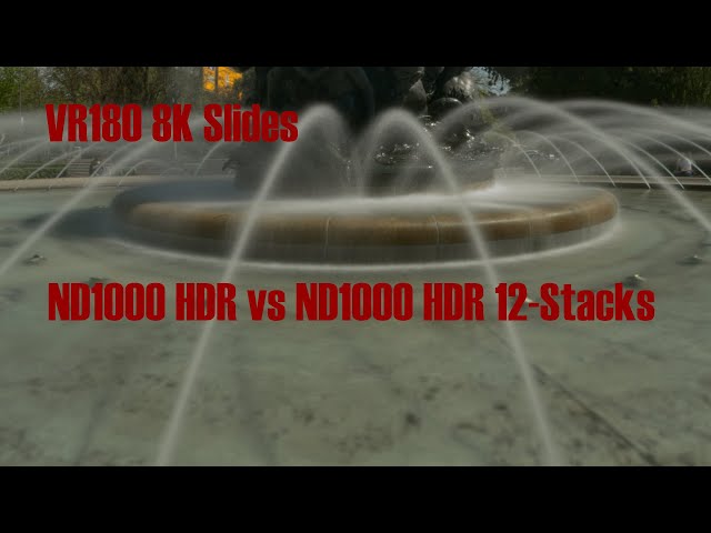 VR180 8K Slides: ND1000 HDR vs ND1000 HDR 12-Stacking