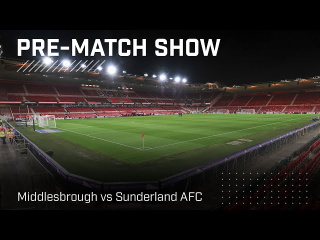 Middlesbrough vs Sunderland AFC | Live pre-match show!