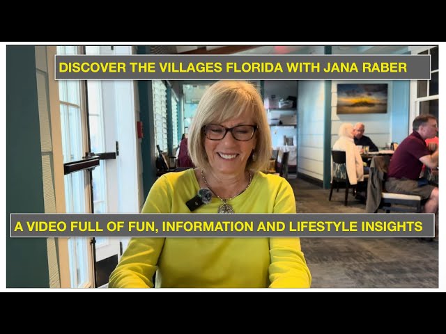 Ep 163 Discover the Villages with Jana Raber. A video full of fun, information and Lifestyle insight