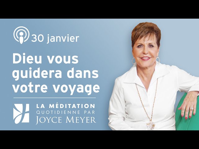 30 janvier | Dieu vous guidera dans votre voyage – Méditation Quotidienne par Joyce Meyer