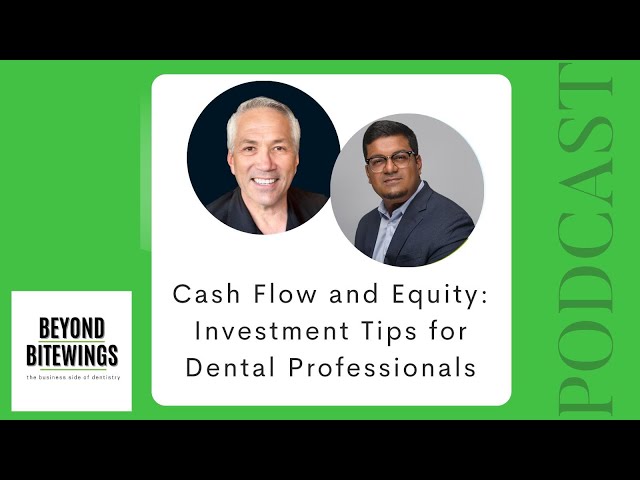 Cash Flow and Equity: Investment Tips for Dental Professionals