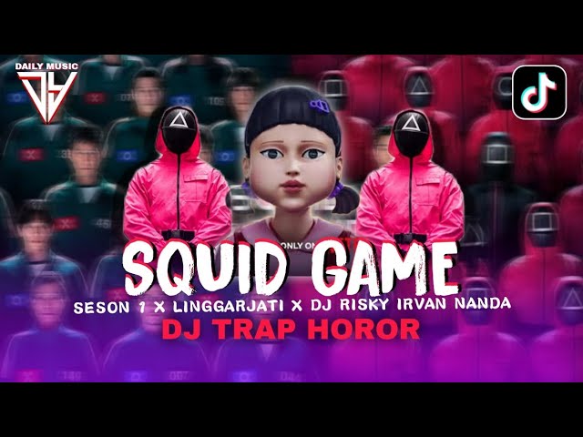 DJ SQUID GAME TRAP HOROR SESON 1 X LINGGARJATI X DJ RISKY IRVAN NANDA