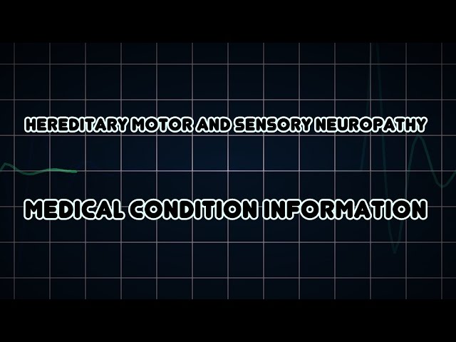 Hereditary motor and sensory neuropathy (Medical Condition)