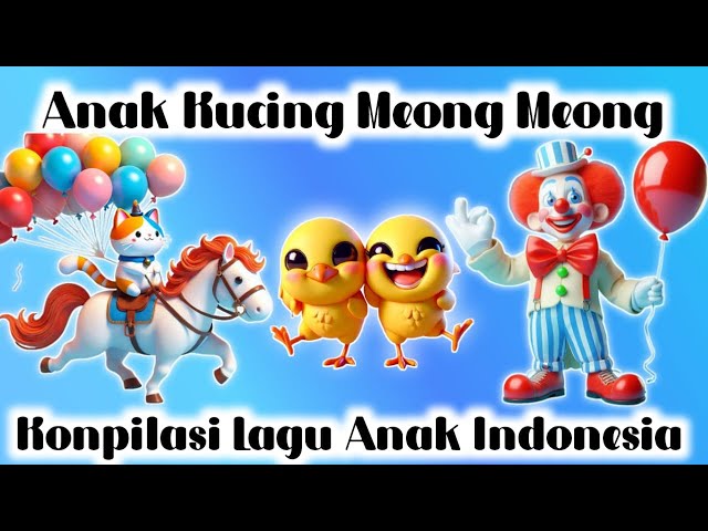 ANAK KUCING MEONG MEONGlagu anak indonesia populer - Balonku Ada Lima, Lagu Anak Indonesia