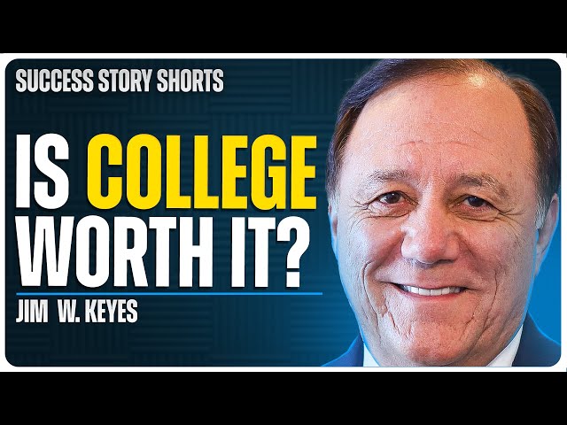 Is College Worth It? | Jim W. Keyes - CEO of 7/11 & Blockbuster