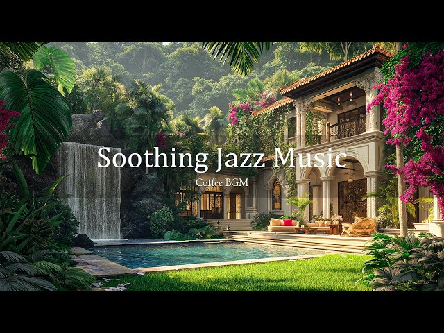 Soothing Jazz for Relaxation - Unwind in a Serene Tropical Villa with Waterfall and Nature Ambience