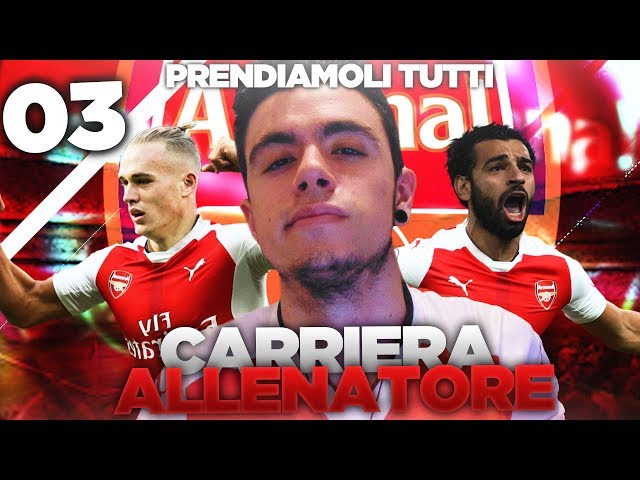 PRENDIAMOLI TUTTI!! CARRIERA ALLENATORE ARSENAL #3 | FIFA 17