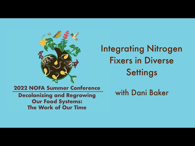 Integrating Nitrogen Fixers in Diverse Settings (2022 NOFA Summer Conference)