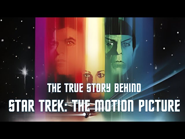 The True Story Behind Star Trek: The Motion Picture  (Re-Release)