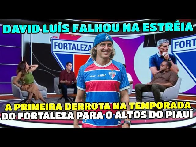 FORTALEZA PERDEU PARA O ALTOS NA COPA NORDESTE NA ESTRÉIA DE DAVID LUÍS. DEBATE ANALISA O JOGO.