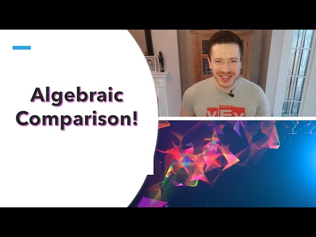 Algebraic Comparison (aka Inequalities, Quantitative Comparison etc)