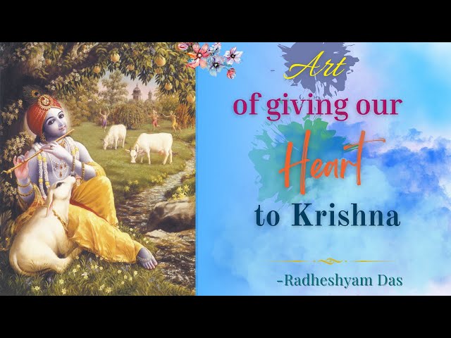 Art of giving our Heart to Krishna | Radheshyam Das