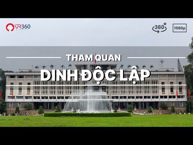 Trải nghiệm tham quan Dinh Độc Lập qua ảnh 360° | VR360