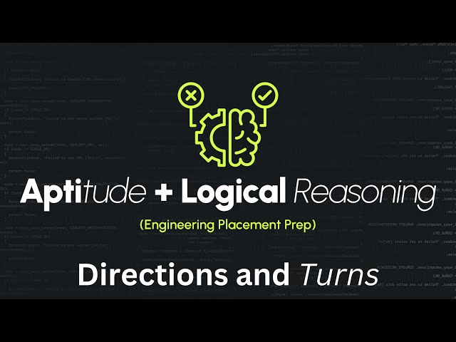 Logical Reasoning and Aptitude | Logical Reasoning - 3 | Directions & Turns | Engineering Placements