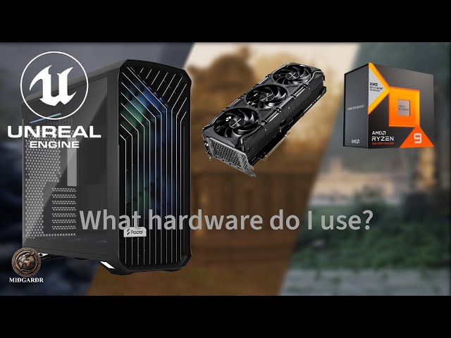 What is the best hardware for 3D-graphics and Unreal Engine?