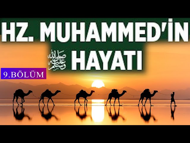 Hz.Muhammed s.a.v.'in Hayatı 9.Bölüm