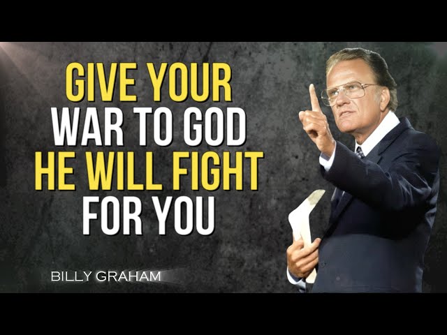 STOP FIGHTING ALONE – SEE HOW GOD FIGHTS ON YOUR FAVOR - Billy Graham