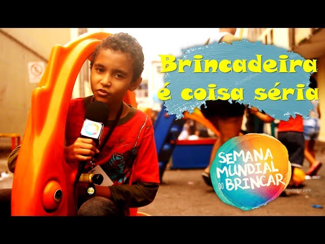 Brincadeira é coisa séria - Semana Mundial do Brincar