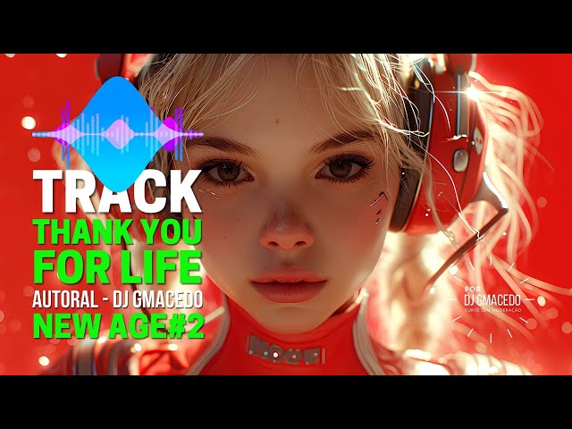 THACK YOU FOR LIVE - Autoral New AGE Track #2 | Por DJ GMacedo