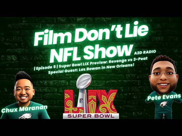 Super Bowl LIX Preview: Eagles' Revenge vs Chiefs' 3-Peat | Film Don't Lie NFL Show