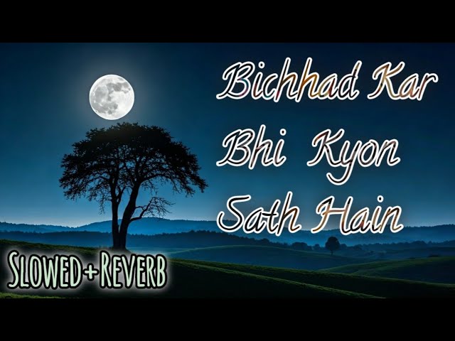 Bichhad Kar Bhi Kyon Sath Hain | Lofi Song (@LofiMusic123a)