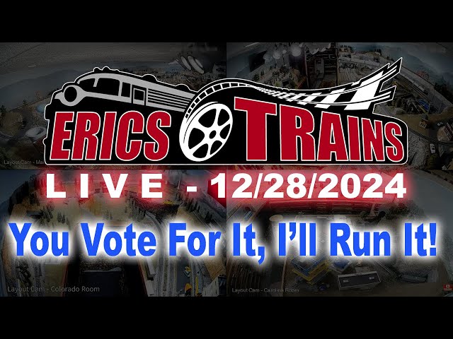 Eric's Trains Live 12/28/2024 - You Vote For It, I'll Run It!