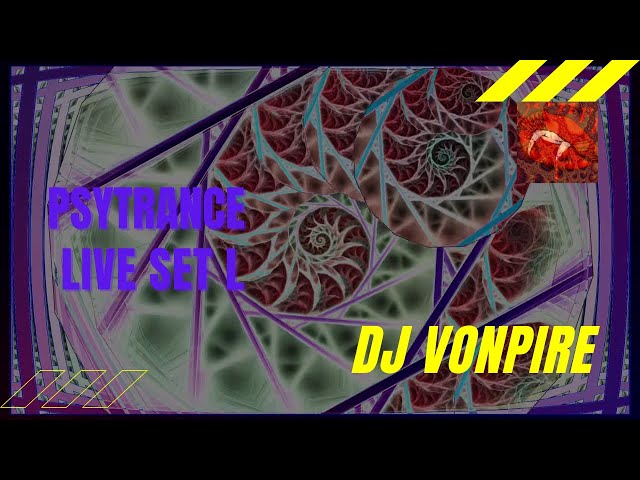 DJ Vonpire - Live PSYTRANCE Set L