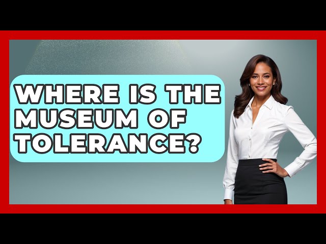 Where Is The Museum Of Tolerance? - United States Revealed