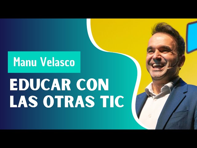 Educar con las otras TIC, por Manu Velasco