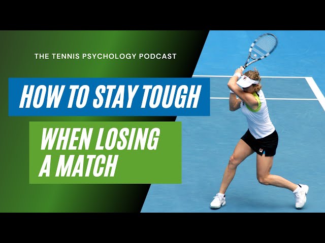 How to Stay Tough When Losing a Match | Tennis Psychology Podcast