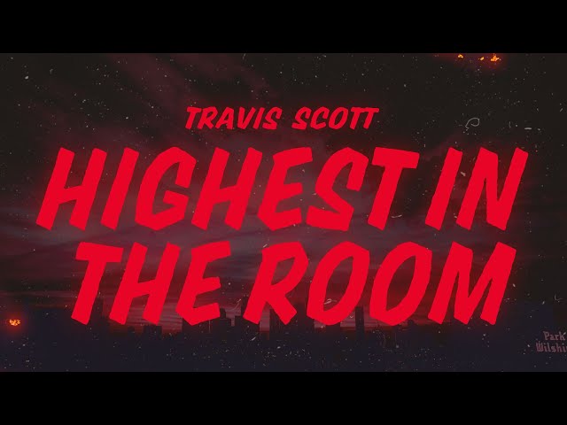 Travis Scott - HIGHEST IN THE ROOM (Lyrics)