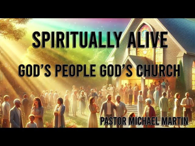 Spiritually Alive: God’s People, God’s Church