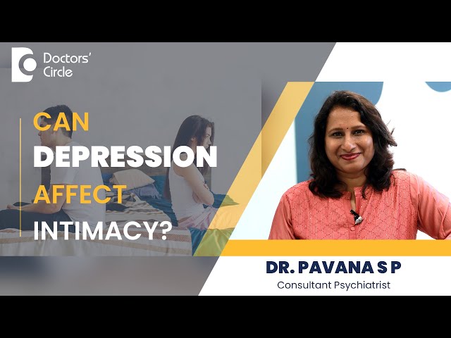 Can Sexual Life & Intimacy get impacted by Depression? #mentalhealth -Dr. Pavana S P|Doctors' Circle