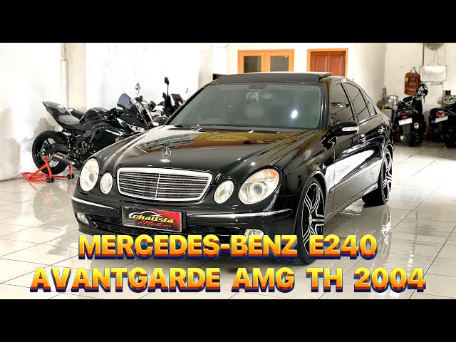 MERCEDES-BENZ W211 E240 AVANTGARDE AMG PACKAGE TAHUN 2004 ANTIK || @chalistamotor