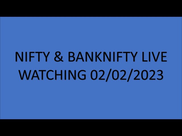 NIFTY,  BANK  NIFTY  LIVE  WATCHING  02/02/2023.NO TRADE ONLY LOOK CHART AND LEVEL WATCH.