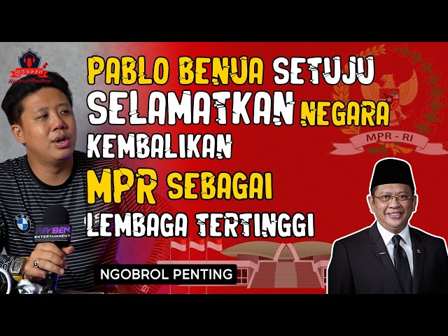 Pablo Benua Setuju Selamatkan Negara Kembalikan MPR Sebagai Lembaga Tertinggi Negara