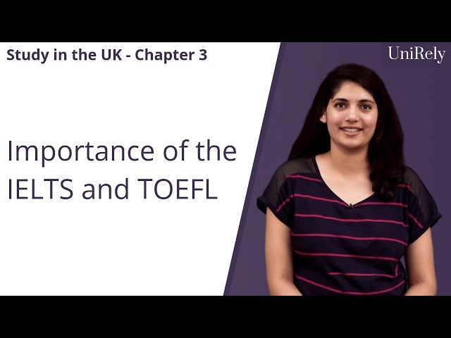 Importance of the IELTS and TOEFL | Study in the UK | UniRely