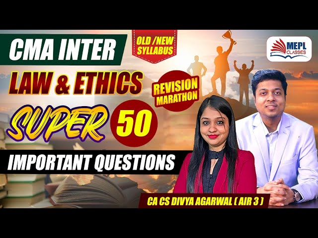 CMA Inter - LAW & ETHICS | SUPER 50 Questions - Old/New Syllabus | MEPL-Divya Agarwal Ma'am