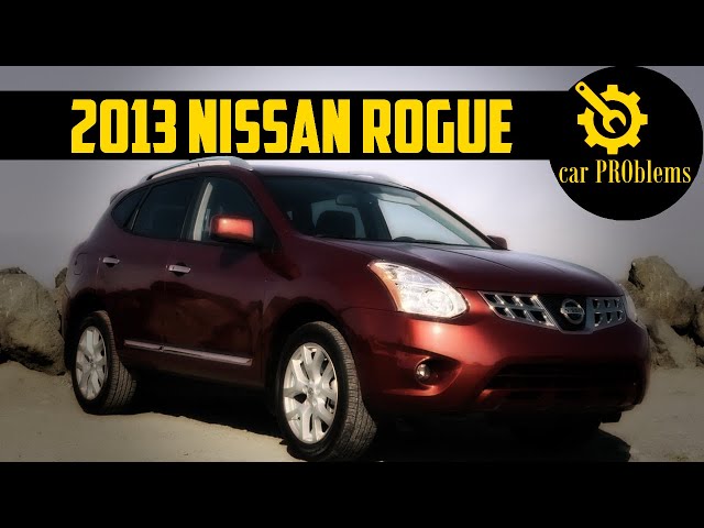 2013 Nissan Rogue (X-Trail) Problems and Complaints