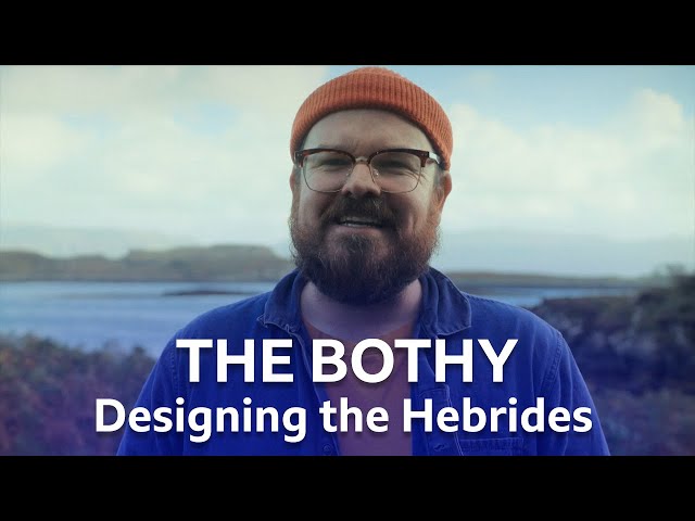 The Bothy | Designing the Hebrides | BBC Scotland