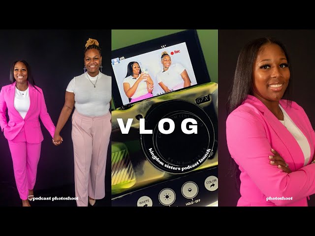 VLOG: launching kingdom sisters podcast, photoshoot & more!