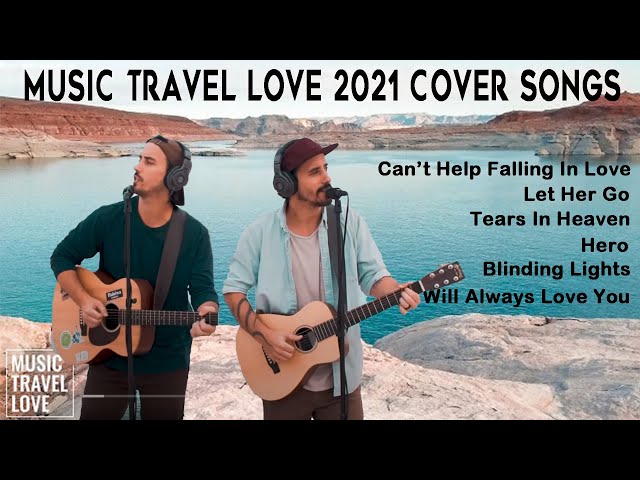 Music Travel Love 2021 Cover Songs with Lyrics (New Songs of Music Travel Love)