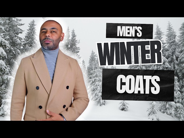 7 Winter Coats Every Man Should Have