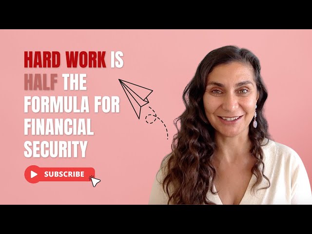 Hard Work Is Half The Formula for Financial Security