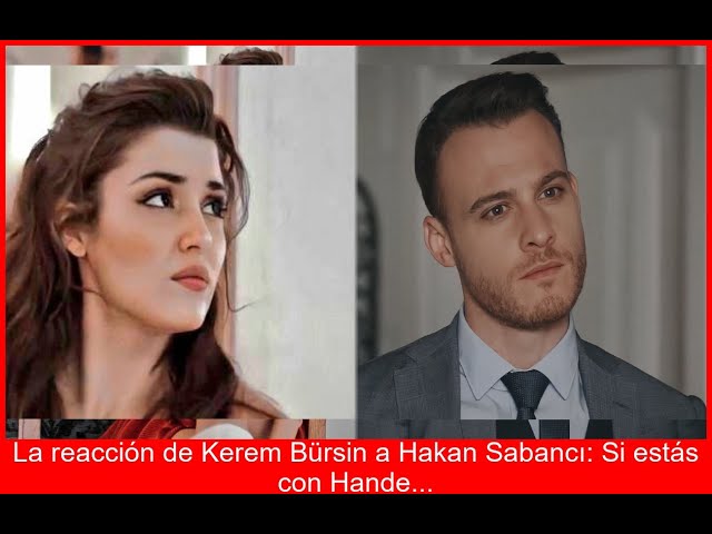 KEREM A HAKAN Si tocas a Hande atente a las consecuencias