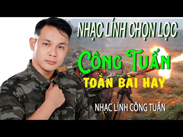 CÔNG TUẤN BOLERO ➤LK Nhạc Lính Tuyển Chọn ➤Toàn Bài Hay ➤GIỌNG CA ĐỘC LẠ.